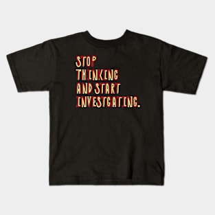 Stop Thinking And Start Investigating- retro color Kids T-Shirt